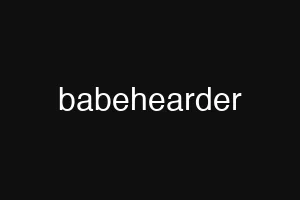 babehearder