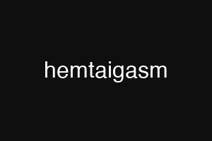 hemtaigasm