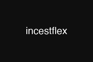 incestflex