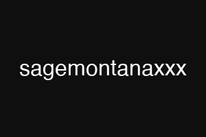 sagemontanaxxx