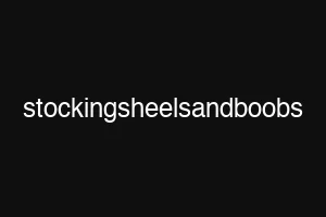 stockingsheelsandboobs