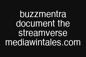 buzzmentra document the streamverse mediawintales.com