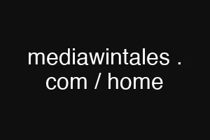 mediawintales . com / home
