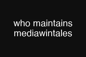 who maintains mediawintales
