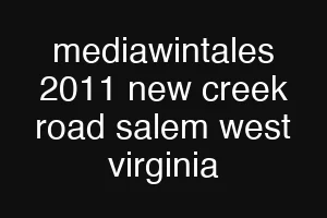 mediawintales 2011 new creek road salem west virginia